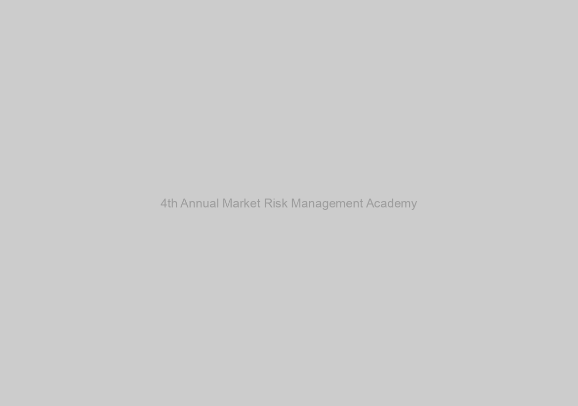 4th Annual Market Risk Management Academy
